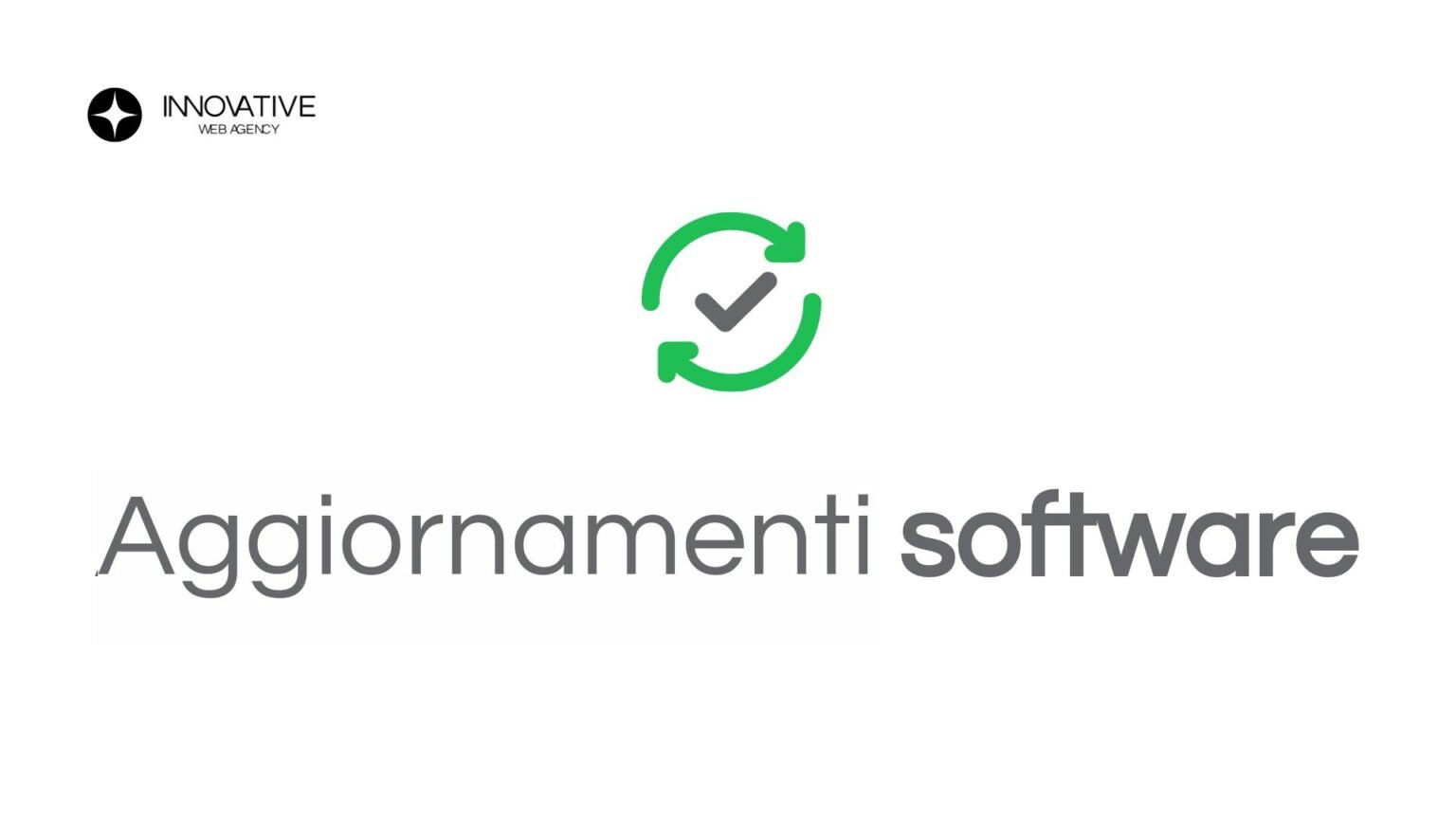 L’importanza degli Aggiornamenti Software per la Sicurezza - Innovative Web Agency