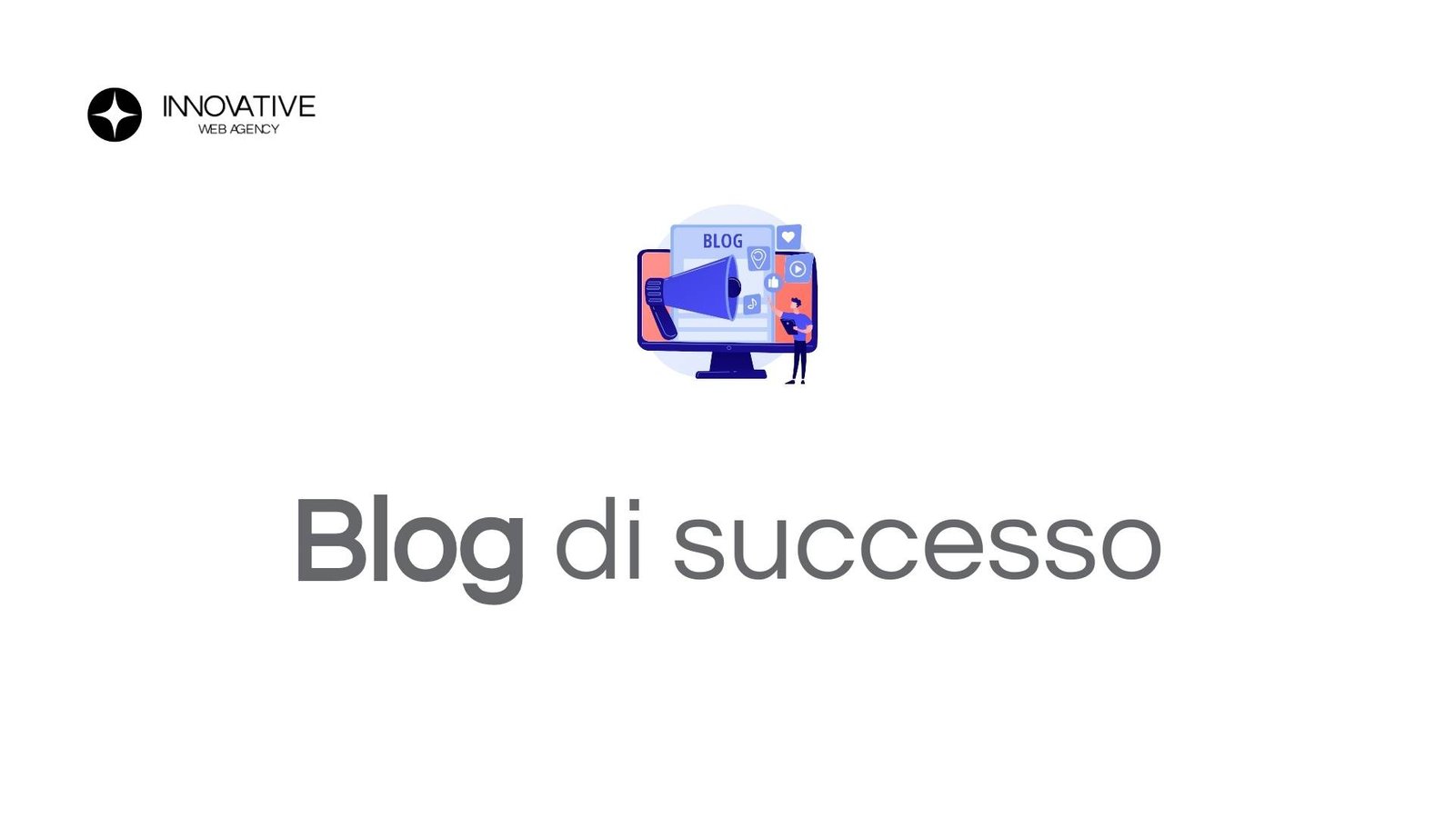 Come Creare un Blog di Successo Strategie e Consigli Pratici - Innovative Web Agency