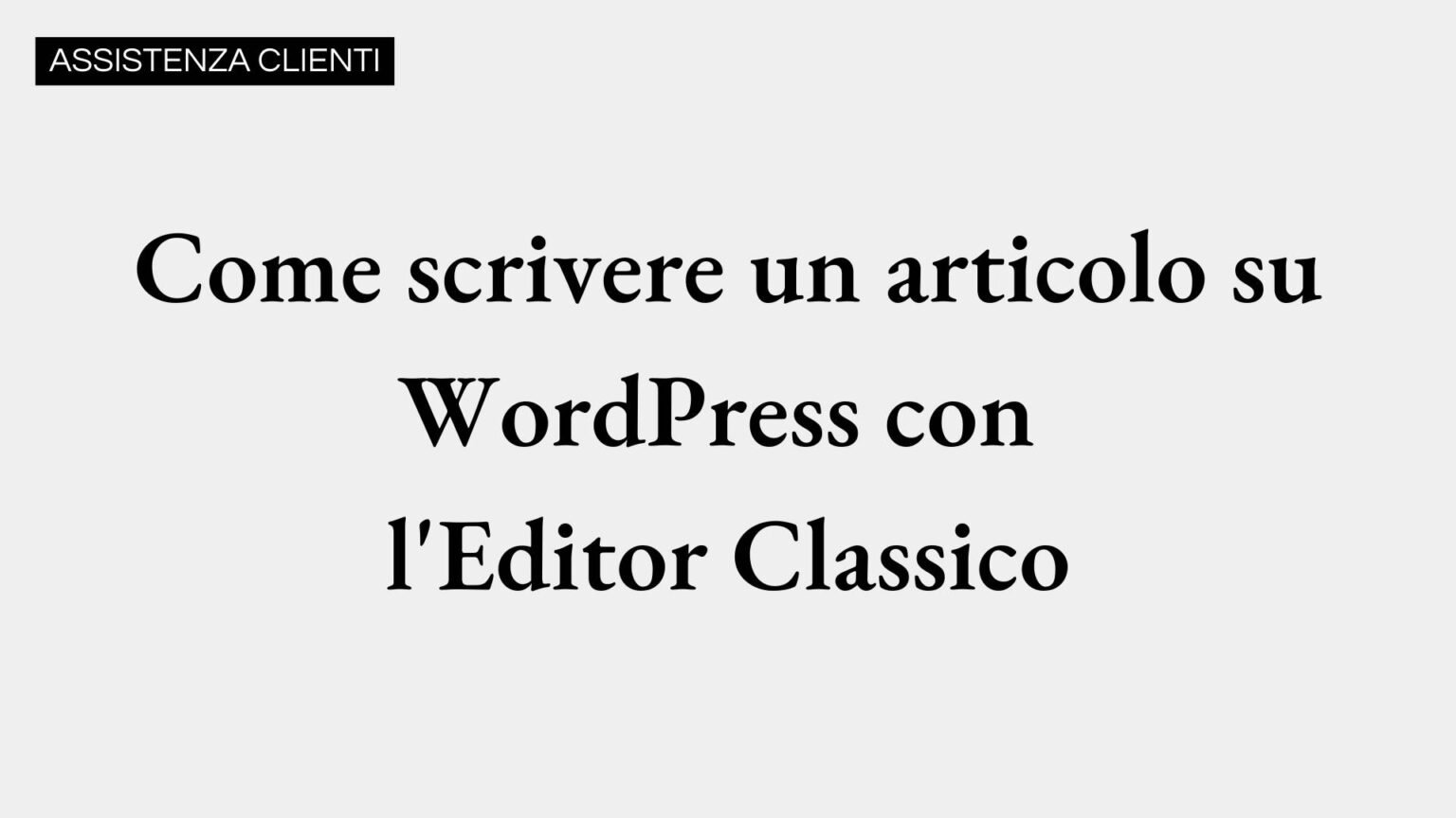 Come Scrivere un Articolo su WordPress con l'Editor Classico