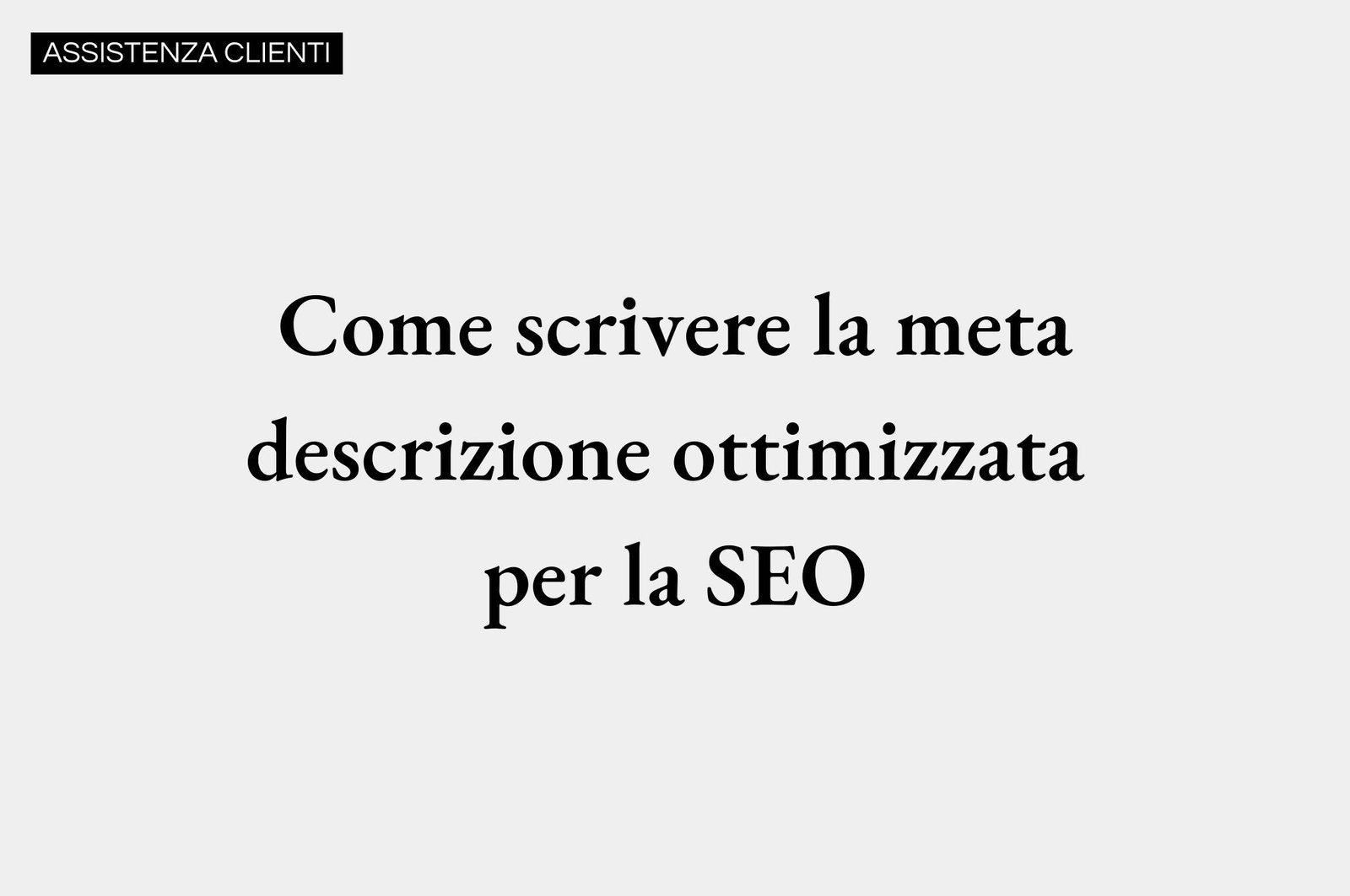 Come scrivere la meta descrizione ottimizzata
per la SEO