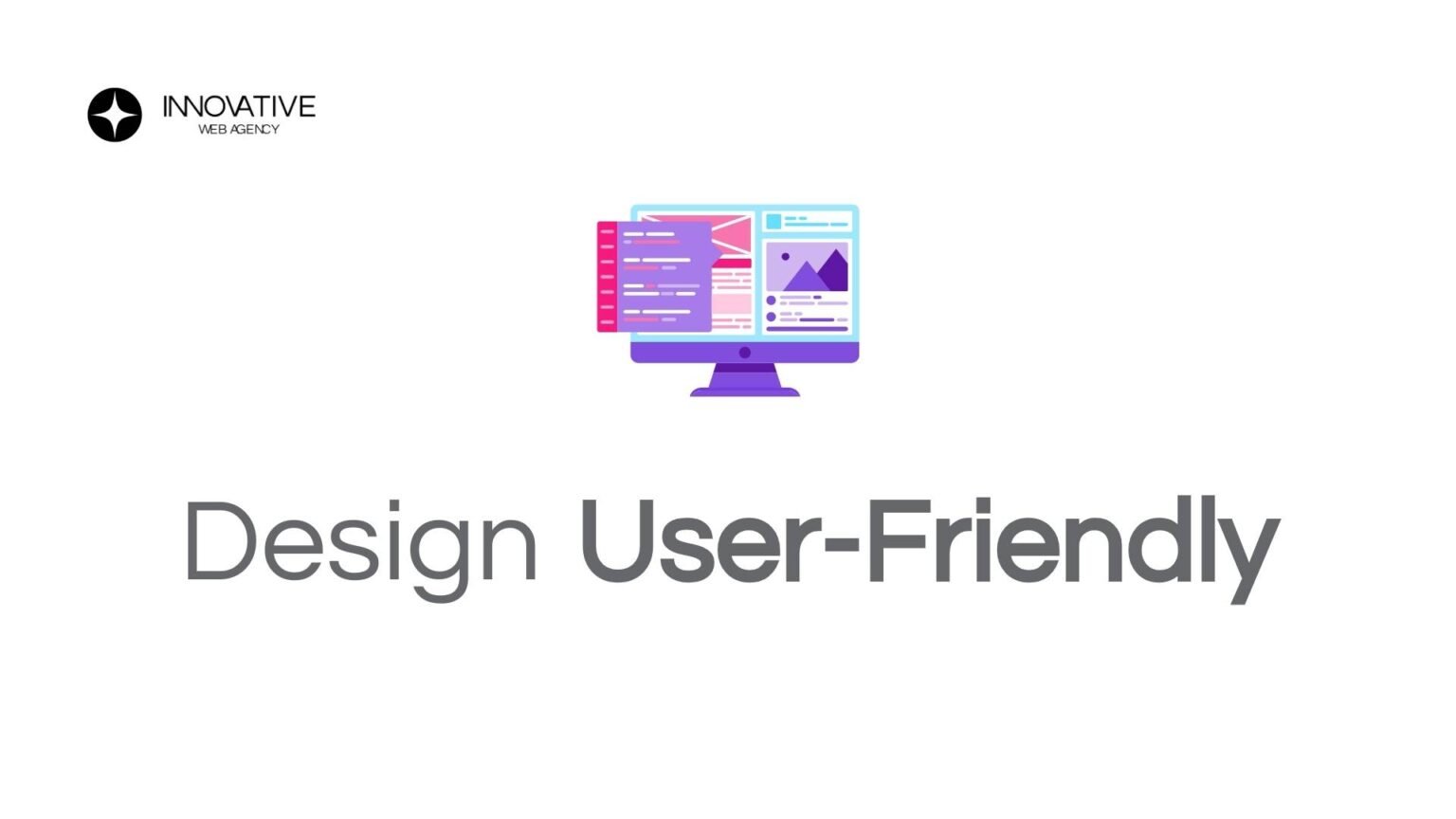 Design User-Friendly: Cos’è, Principi e Vantaggi - Innovative Web Agency