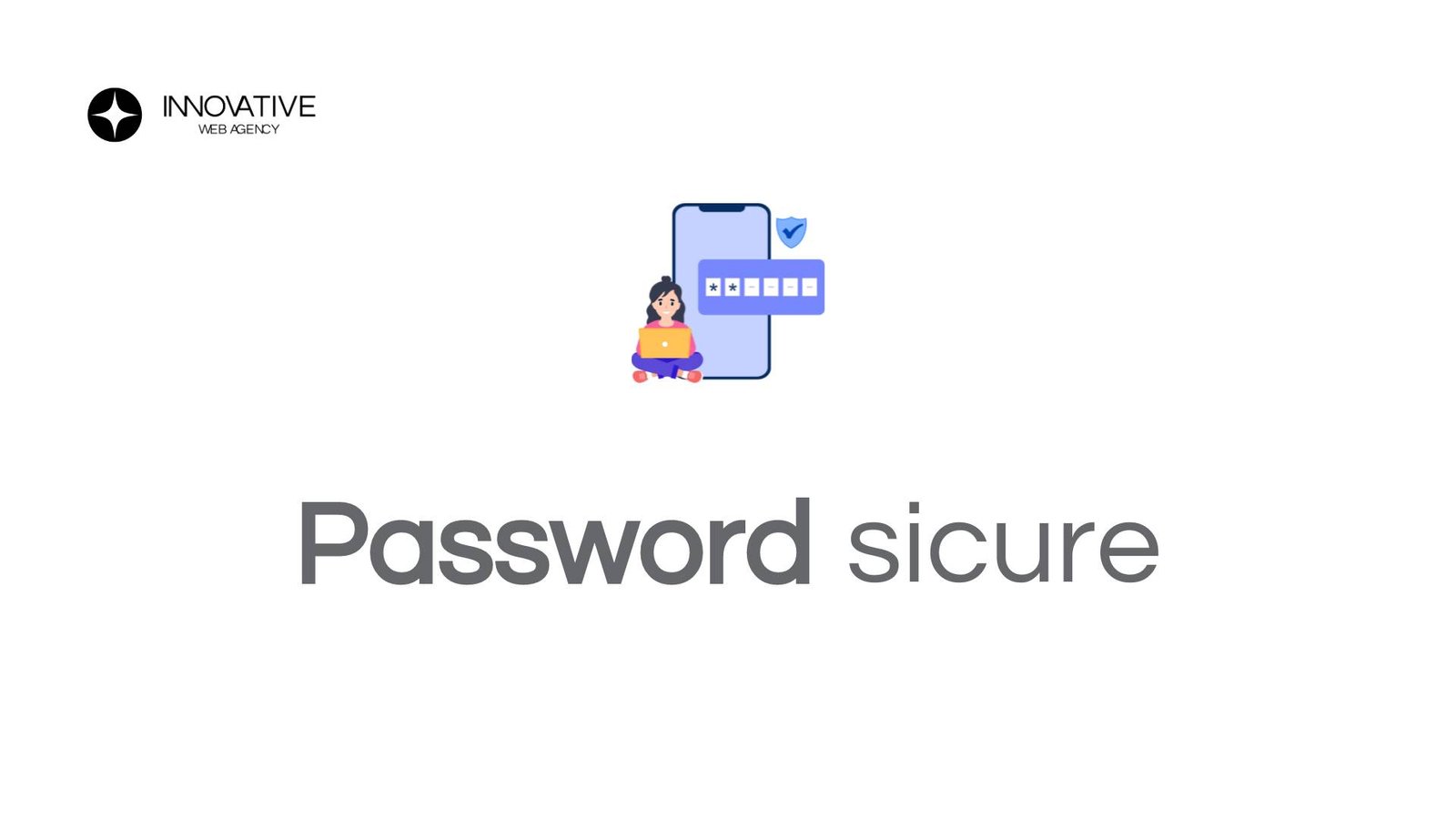 Guida Completa alla Creazione di Password Sicure - Innovative Web Agency