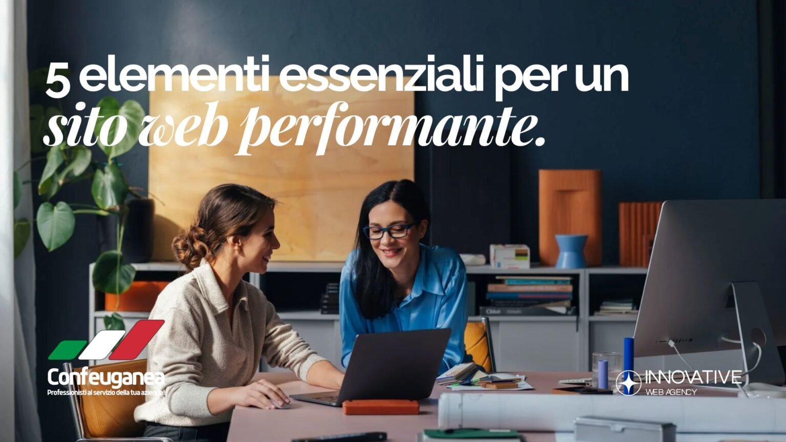 I 5 elementi essenziali di un Sito Web Efficace - Innovative Web Agency