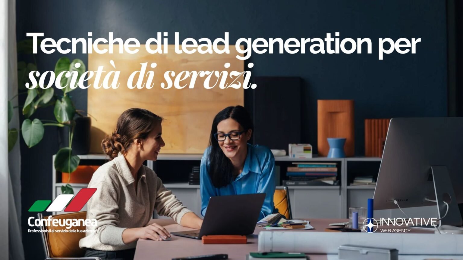 Tecniche di Lead Generation per Società di Servizi_ Strategie Efficaci - Innovative Web Agency