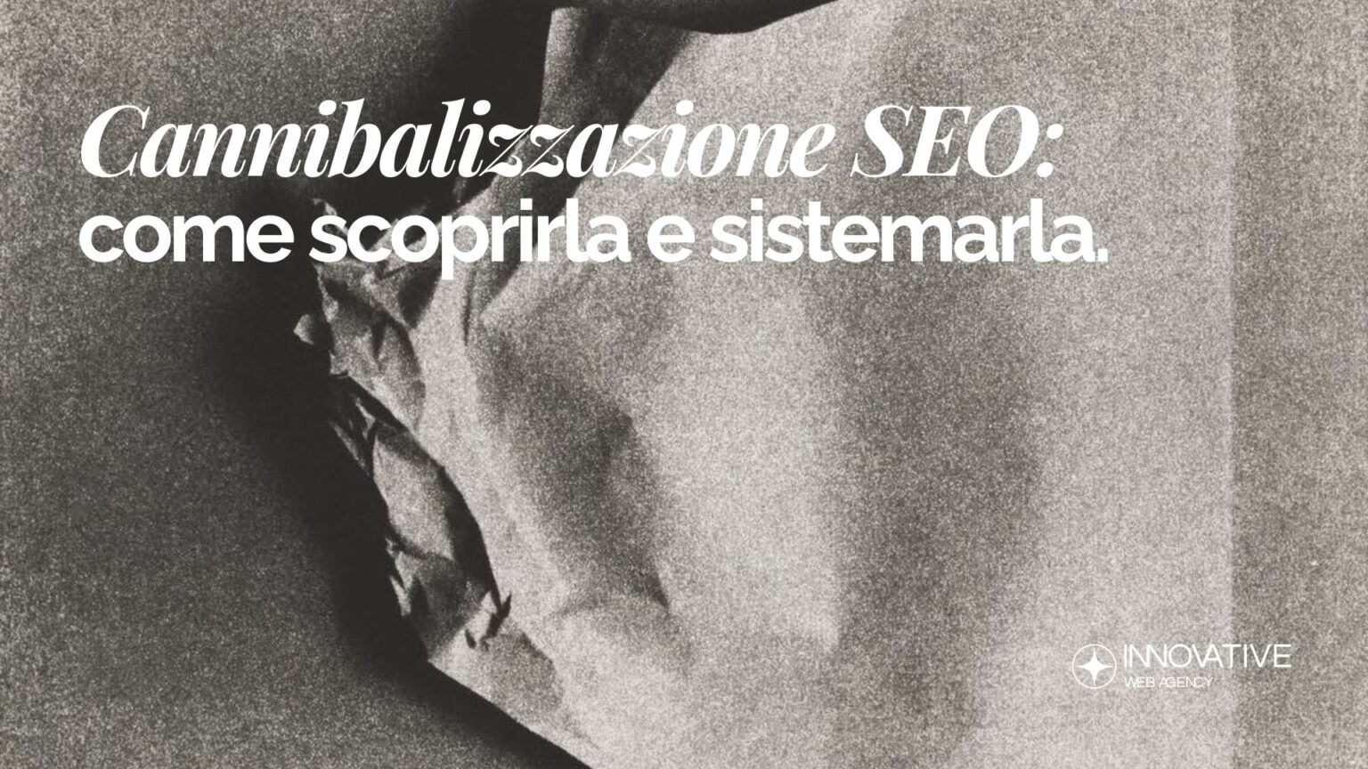 Cannibalizzazione SEO: come scoprirla e sistemarla (con esempi pratici)