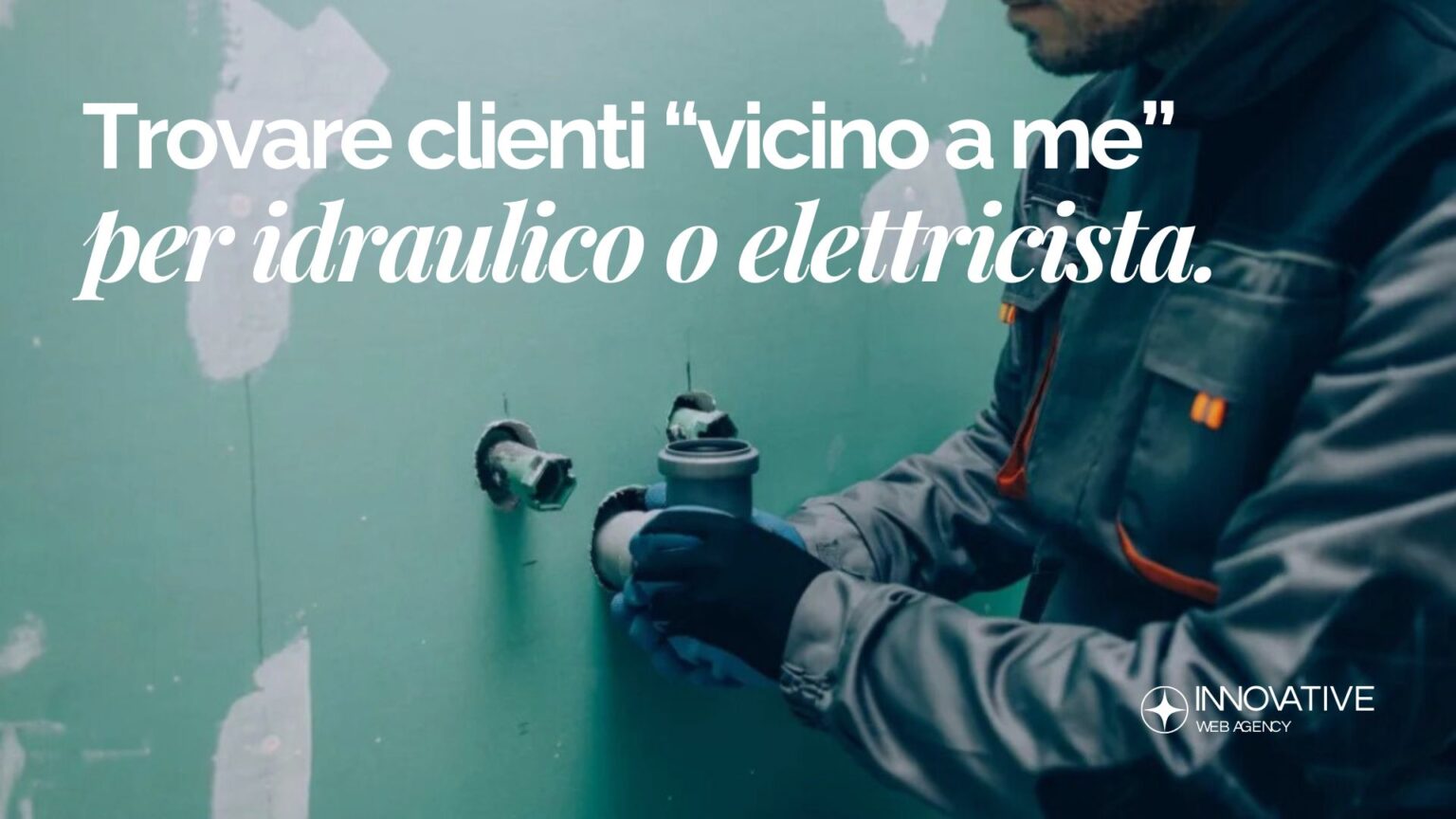 Come trovare clienti per idraulico o elettricista “vicino a me”