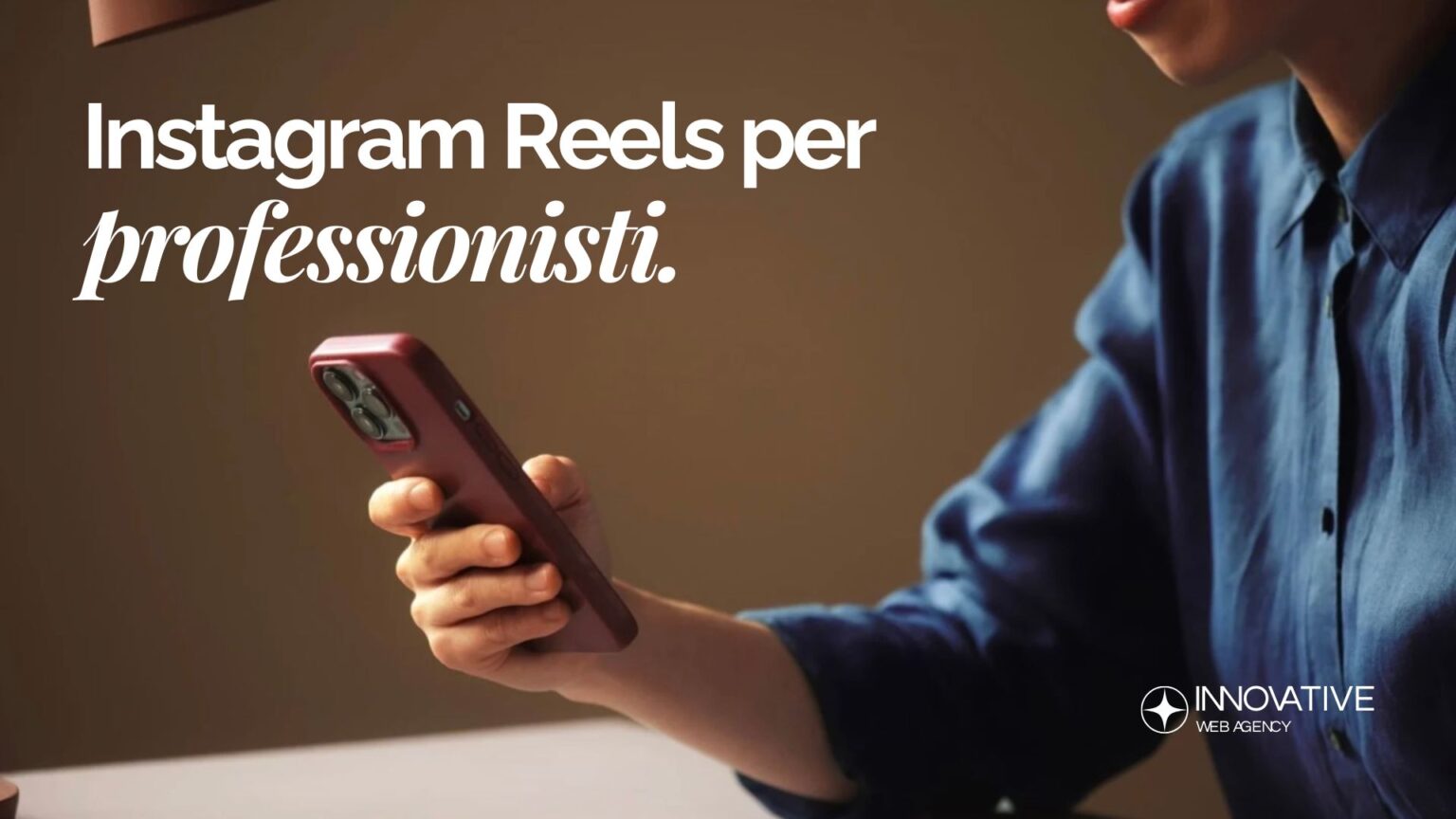 Instagram Reels per Professionisti: format, hook e CTA che portano clienti