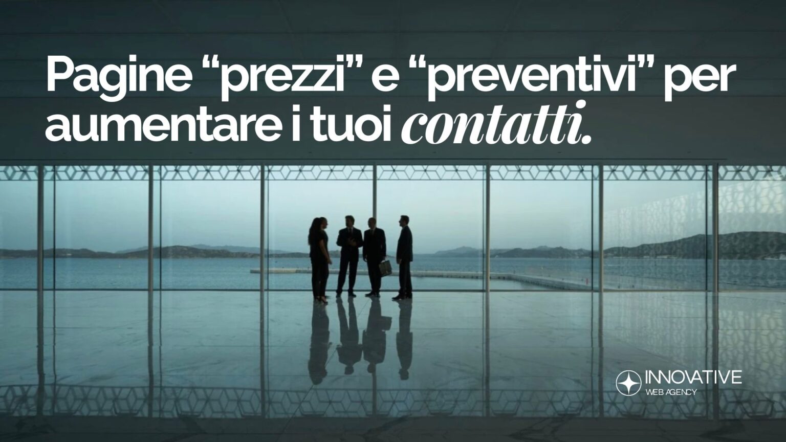 Pagine “Prezzi” e “Preventivi”: come scriverle per aumentare i contatti e migliorare la SEO del tuo sito