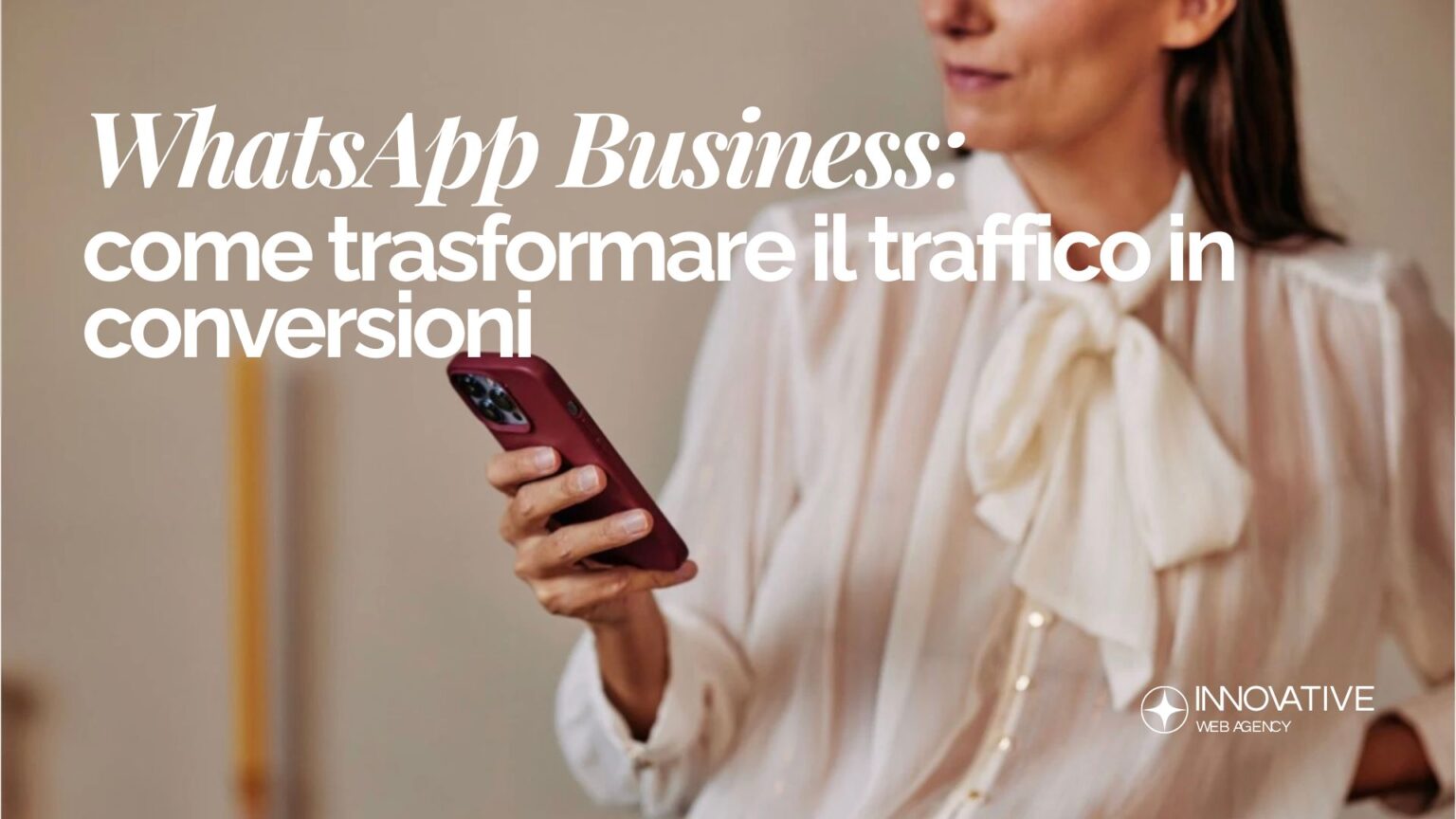 WhatsApp Business + Click-to-Chat: come trasformare traffico in conversazioni e clienti